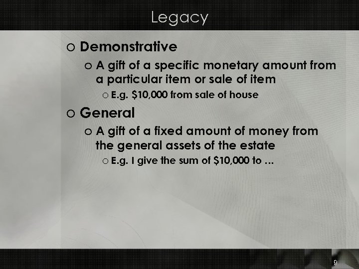 Legacy o Demonstrative o A gift of a specific monetary amount from a particular