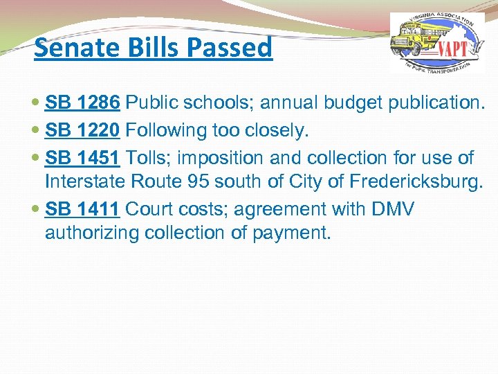Senate Bills Passed SB 1286 Public schools; annual budget publication. SB 1220 Following too