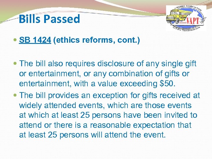 Bills Passed SB 1424 (ethics reforms, cont. ) The bill also requires disclosure of