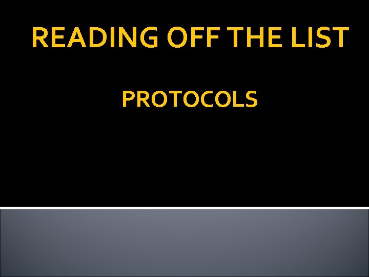 READING OFF THE LIST PROTOCOLS 