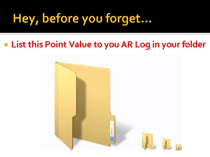 Hey, before you forget… List this Point Value to you AR Log in your