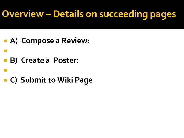 Overview – Details on succeeding pages A) Compose a Review: B) Create a Poster:
