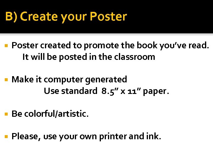  B) Create your Poster created to promote the book you’ve read. It will