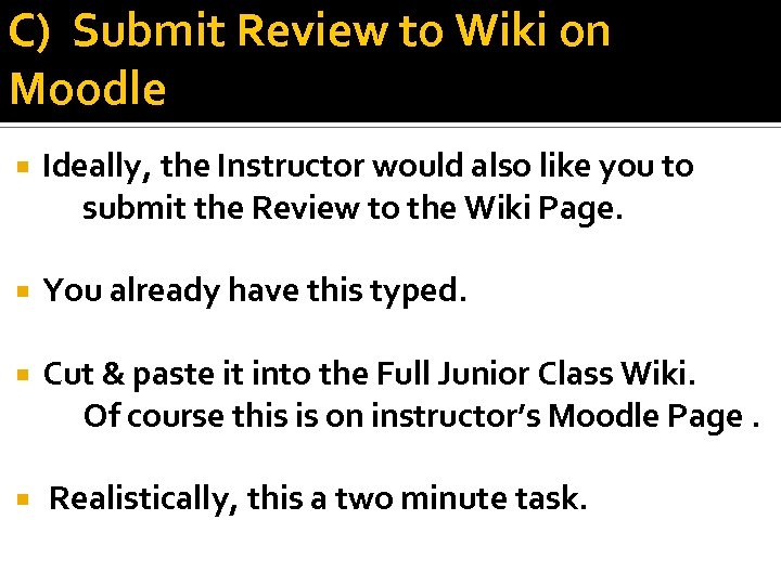 C) Submit Review to Wiki on Moodle Ideally, the Instructor would also like you