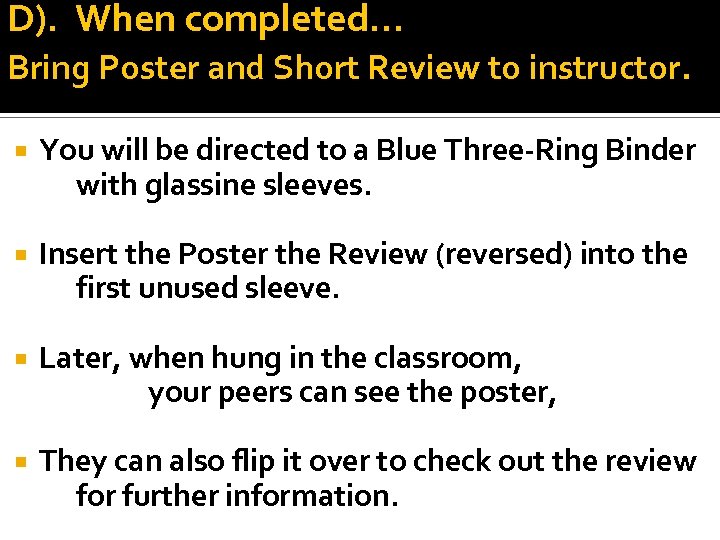 D). When completed… Bring Poster and Short Review to instructor. You will be directed