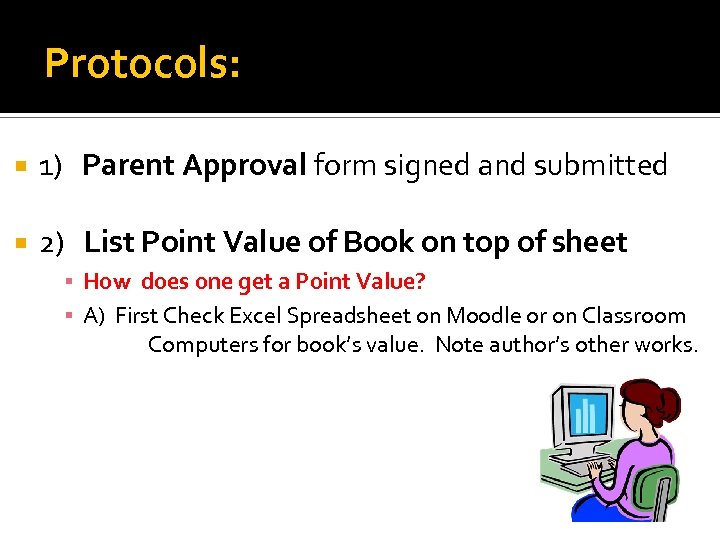 Protocols: 1) Parent Approval form signed and submitted 2) List Point Value of Book