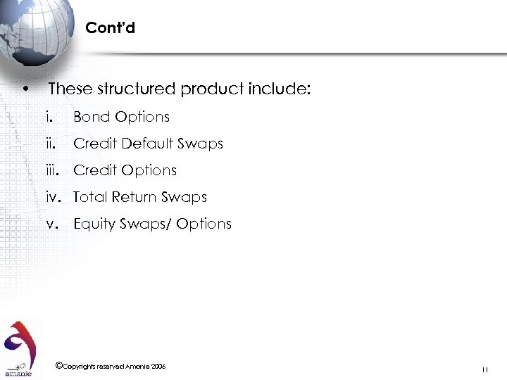 Cont’d • These structured product include: i. Bond Options ii. Credit Default Swaps iii.