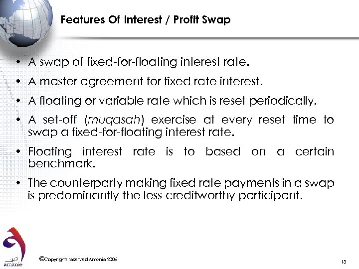 Features Of Interest / Profit Swap • A swap of fixed-for-floating interest rate. •