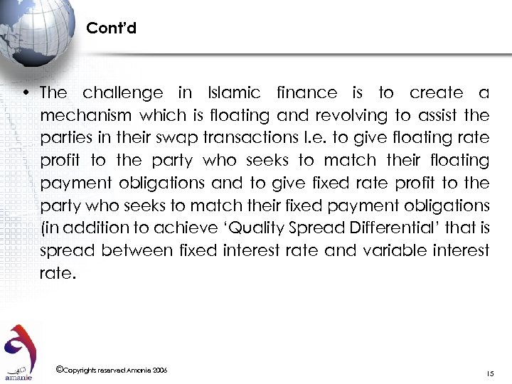 Cont’d • The challenge in Islamic finance is to create a mechanism which is