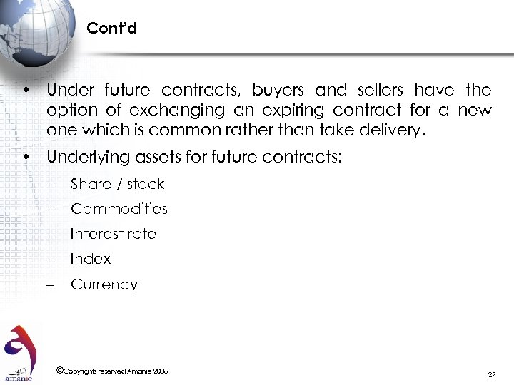 Cont’d • Under future contracts, buyers and sellers have the option of exchanging an