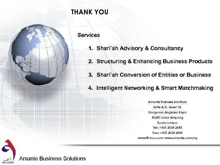 THANK YOU Services 1. Shari’ah Advisory & Consultancy 2. Structuring & Enhancing Business Products