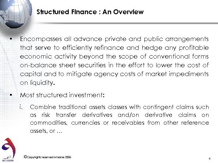 Structured Finance : An Overview • Encompasses all advance private and public arrangements that