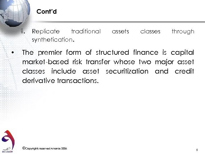 Cont’d ii. • Replicate traditional synthetication. assets classes through The premier form of structured