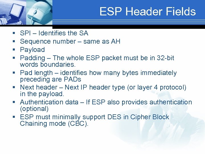 ESP Header Fields § § § § SPI – Identifies the SA Sequence number