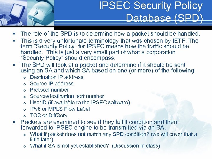 IPSEC Security Policy Database (SPD) § The role of the SPD is to determine