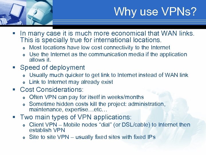Why use VPNs? § In many case it is much more economical that WAN