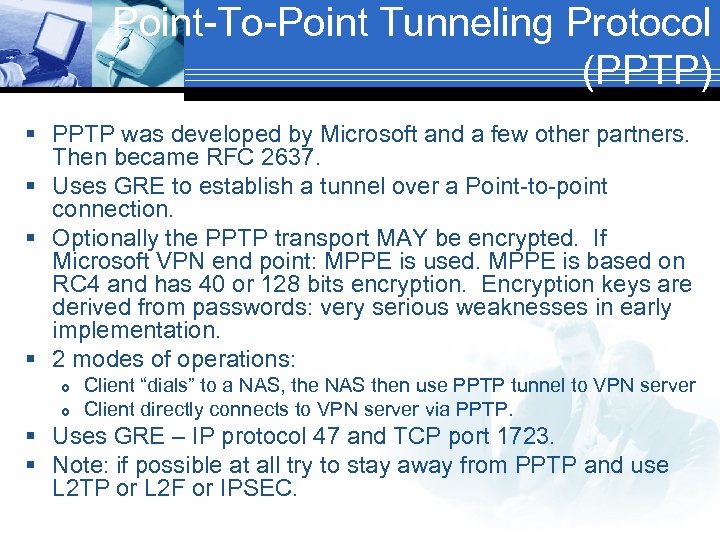 Point-To-Point Tunneling Protocol (PPTP) § PPTP was developed by Microsoft and a few other