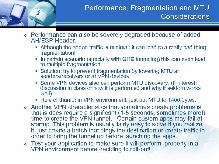 Performance, Fragmentation and MTU Considerations Performance can also be severely degraded because of added