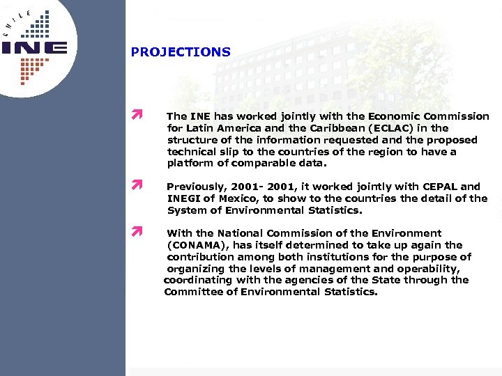 PROJECTIONS ì The INE has worked jointly with the Economic Commission for Latin America