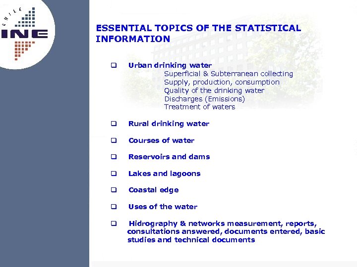 ESSENTIAL TOPICS OF THE STATISTICAL INFORMATION Urban drinking water Superficial & Subterranean collecting Supply,