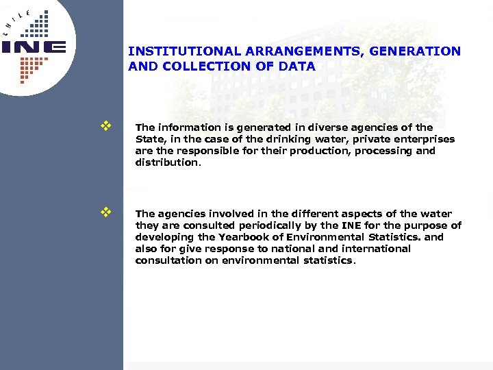 INSTITUTIONAL ARRANGEMENTS, GENERATION AND COLLECTION OF DATA v The information is generated in diverse