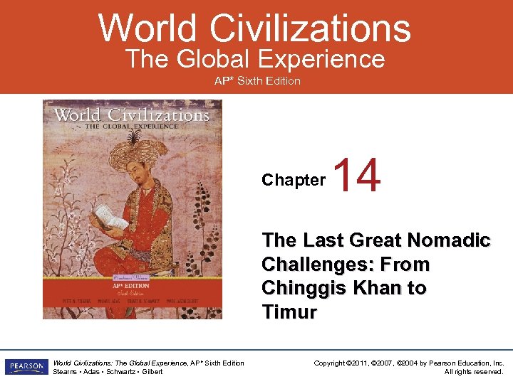 World Civilizations The Global Experience AP* Sixth Edition Chapter 14 The Last Great Nomadic