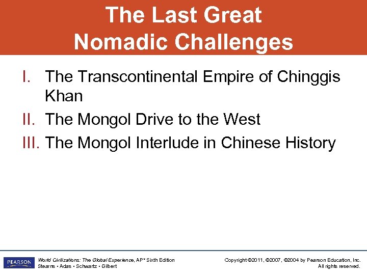 The Last Great Nomadic Challenges I. The Transcontinental Empire of Chinggis Khan II. The