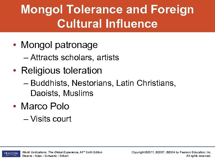 Mongol Tolerance and Foreign Cultural Influence • Mongol patronage – Attracts scholars, artists •