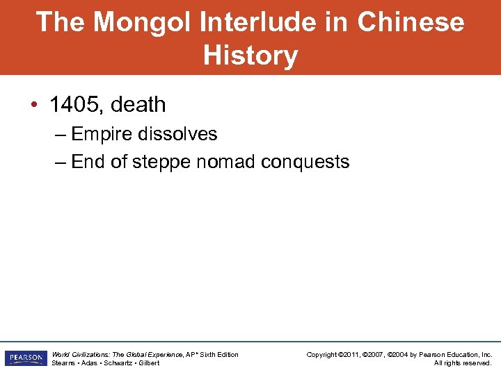 The Mongol Interlude in Chinese History • 1405, death – Empire dissolves – End