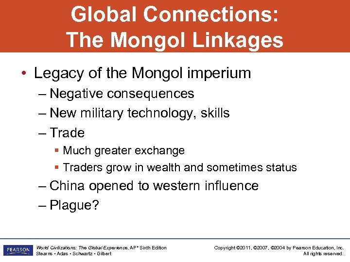 Global Connections: The Mongol Linkages • Legacy of the Mongol imperium – Negative consequences