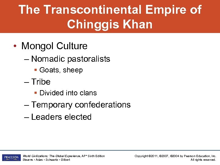 The Transcontinental Empire of Chinggis Khan • Mongol Culture – Nomadic pastoralists § Goats,