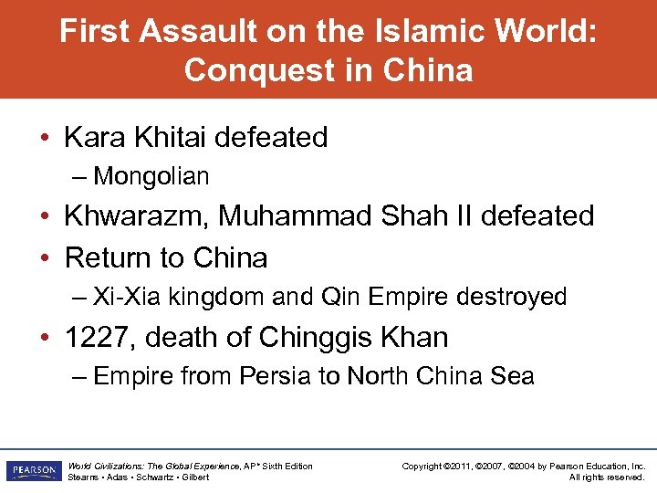 First Assault on the Islamic World: Conquest in China • Kara Khitai defeated –