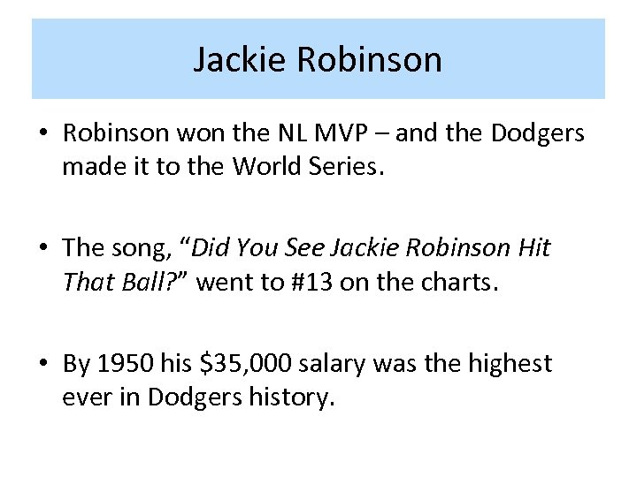 Jackie Robinson • Robinson won the NL MVP – and the Dodgers made it