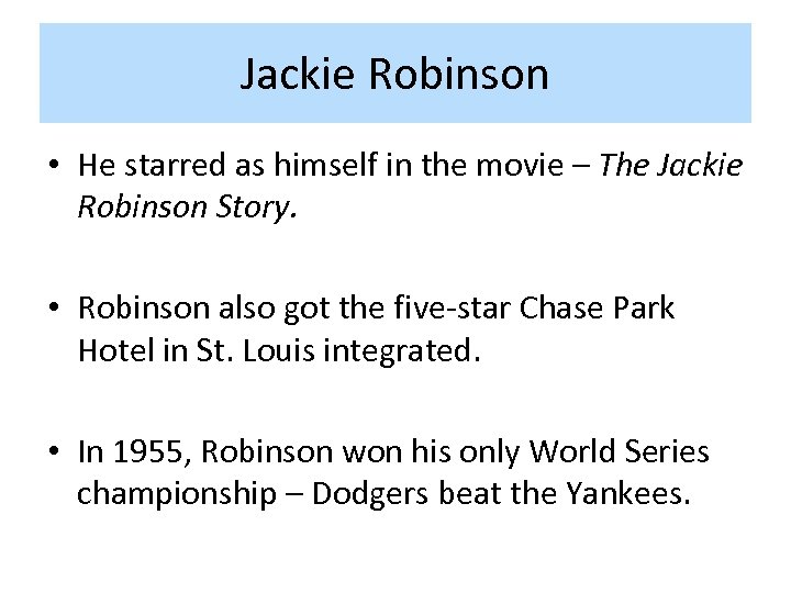 Jackie Robinson • He starred as himself in the movie – The Jackie Robinson