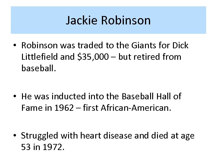 Jackie Robinson • Robinson was traded to the Giants for Dick Littlefield and $35,