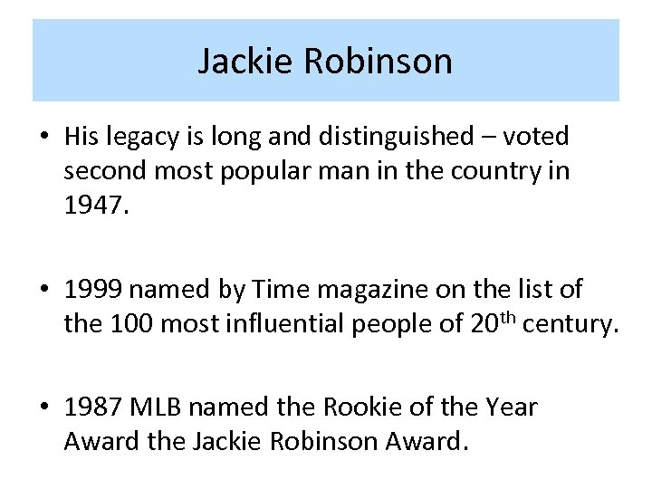 Jackie Robinson • His legacy is long and distinguished – voted second most popular