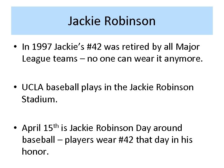 Jackie Robinson • In 1997 Jackie’s #42 was retired by all Major League teams
