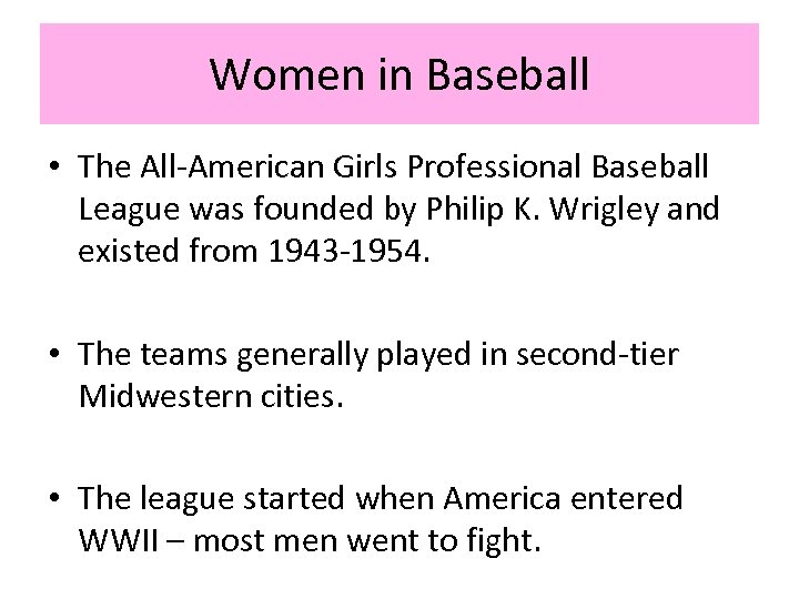 Women in Baseball • The All-American Girls Professional Baseball League was founded by Philip