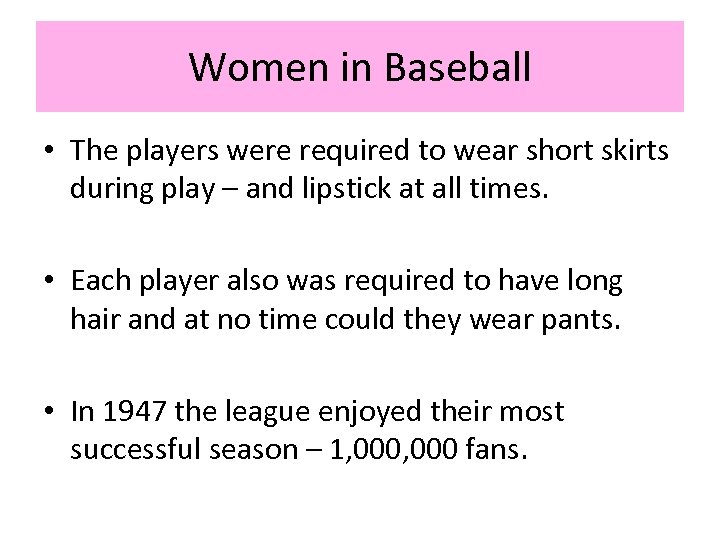 Women in Baseball • The players were required to wear short skirts during play