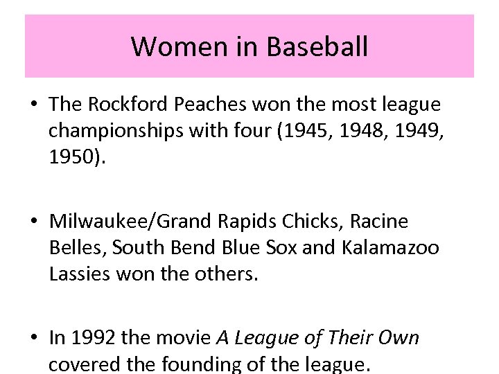Women in Baseball • The Rockford Peaches won the most league championships with four