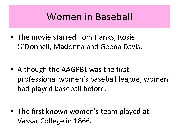 Women in Baseball • The movie starred Tom Hanks, Rosie O’Donnell, Madonna and Geena