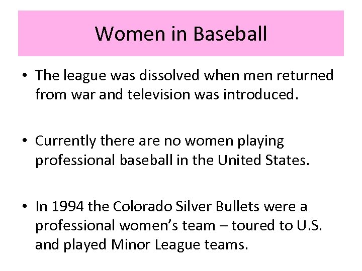 Women in Baseball • The league was dissolved when men returned from war and