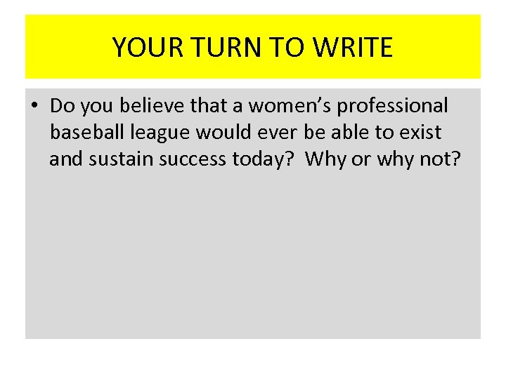 YOUR TURN TO WRITE • Do you believe that a women’s professional baseball league