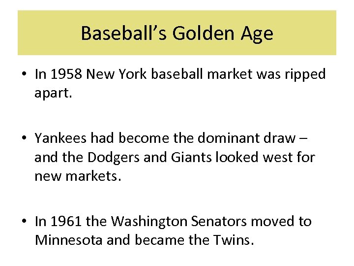 Baseball’s Golden Age • In 1958 New York baseball market was ripped apart. •
