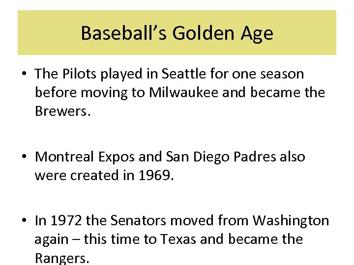 Baseball’s Golden Age • The Pilots played in Seattle for one season before moving
