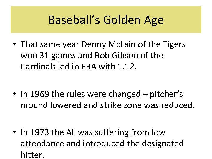 Baseball’s Golden Age • That same year Denny Mc. Lain of the Tigers won