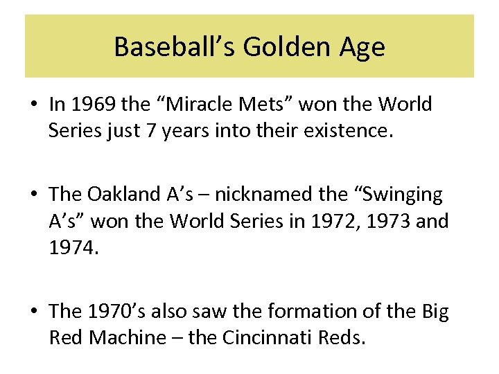 Baseball’s Golden Age • In 1969 the “Miracle Mets” won the World Series just