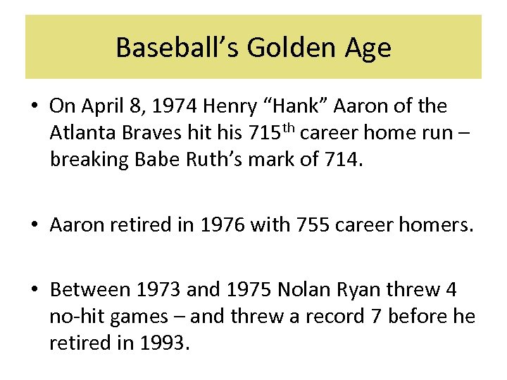 Baseball’s Golden Age • On April 8, 1974 Henry “Hank” Aaron of the Atlanta