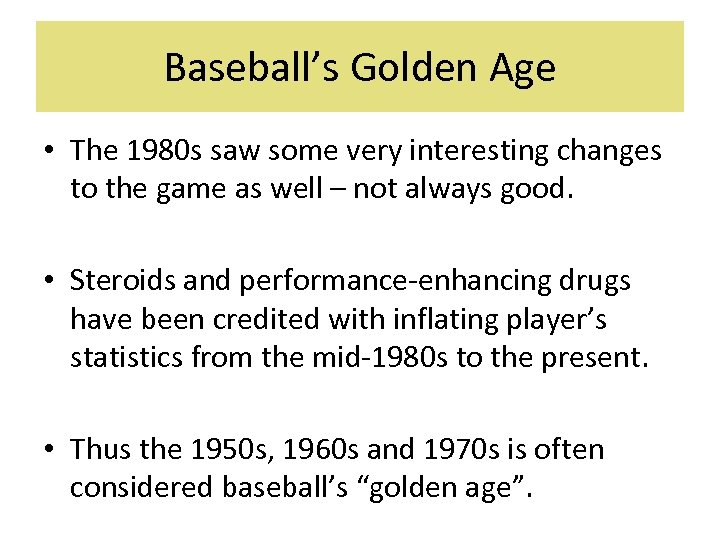 Baseball’s Golden Age • The 1980 s saw some very interesting changes to the
