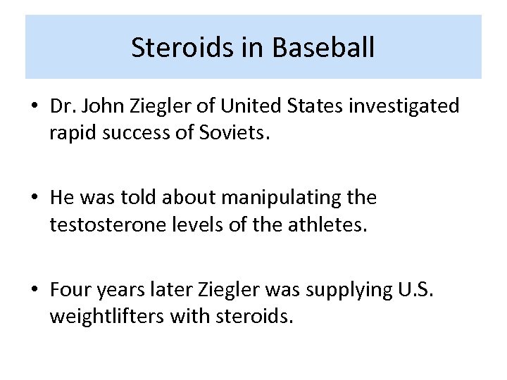 Steroids in Baseball • Dr. John Ziegler of United States investigated rapid success of